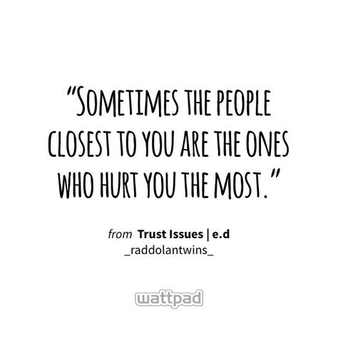 "Sometimes the people closest to you are the ones who hurt you the most." - from Trust Issues | e.d (on Wattpad) https://www.wattpad.com/344040817?utm_source=ios&utm_medium=pinterest&utm_content=share_quote&wp_page=quote&wp_uname=itzzparisj21&wp_originator=MCzfwNqgUvWPVl%2FO4I1dPr9Byvd3TIageyK4LD1dPfqxL5AI7d%2BAa0BK%2BtF%2FtwiprvBYKVKFDfqeUZzaySNyGDzlYCzXZ3R56xVo0AuysS%2FKZyTODyvpgOvPwWp8lnnF #quote #wattpad Friend Issues Quotes, When People Annoy You Quotes, Sometimes The People Closest To You, Family Trust Issues Quotes, Quotes About Being Desperate, Quotes On Trust Issues, I Have Trust Issues Quotes, I Have No Friends Quotes Truths, Left Out Quote Family