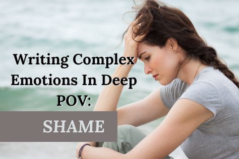 Writing Complex Emotions In Deep POV: Shame Writing Emotionally Reserved Characters, How To Describe Emotions In Writing, How To Write Deep Pov, How To Write A Character With Anger Issues, Deep Pov, How To Write A Realistic Panic Attack, Writing Emotions, Writing Hobby, Show Not Tell