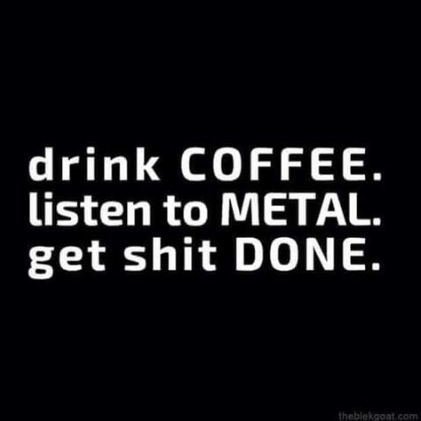 Metal Problems, Metal Music Quotes, Heavy Metal Quote, Metal Quotes, Curco Vein, Metal Quote, Metal Meme, Rock Quotes, Specialty Coffee