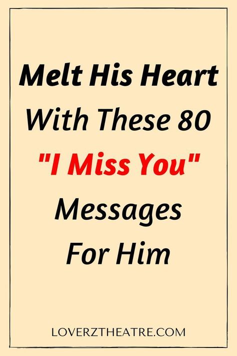 melt his heart with these 80 messages for him (i miss you) Needing You Quotes, Message For My Love, Messages For Girlfriend, Messages For Boyfriend, I Miss You Messages, I Miss You Text, Loving Messages, Love Messages For Wife, Love Message For Girlfriend