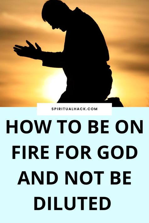 How To Be On Fire For God And Not Be Diluted - Spiritual Hack On Fire For Jesus, On Fire For God, Devotion Ideas, Youth Bible Lessons, Drawing Closer, Womens Bible, Bible Study Template, Fire Quotes, Bible Study Topics