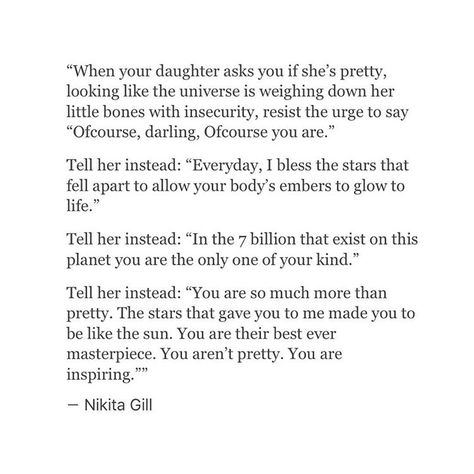 Tell your Daughters they are inspiring. Nikita Gill, Poem Quotes, A Poem, Wonderful Words, Poetry Quotes, Pretty Words, Beautiful Quotes, Beautiful Words, The Universe