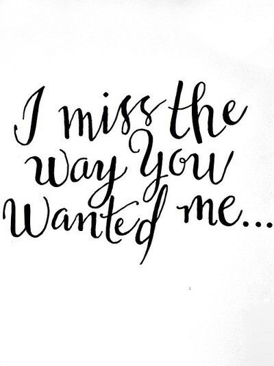 I miss the way you wanted me I Miss The Way You Made Me Feel, I Miss The Way We Used To Be, Do You Even Miss Me, Miss Me Quotes, I Miss Your Touch, Honeymoon Stage, Good Morning Quotes For Him, Morning Quotes For Him, I Miss You Quotes