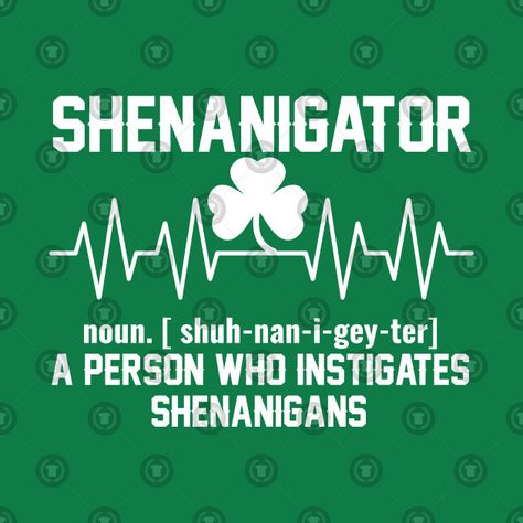 SHENANIGATOR DEFINITION HAPPY ST PATRICK'S DAY #day #patricks #wear #gift #great #funny #drinking #show #shamrock #see #awesome #saint #variations #check #featuring #yourself #celebration #symbol #family #kids #fit #irel #women #members #lucky #irish #flag #irish #perfect #beer #love #kids #women St Patricks Day Meme, Symbol Family, St Patricks Day Jokes, Irish Blessing Quotes, Shenanigans Quotes, Patrick Quotes, Funny Irish Shirts, Irish Jokes, Homecoming Signs