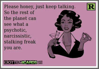 You do it so well...I love the ones where you actually call yourself nuts...but what normal person stalks someone in person...on the phone..via email...you're just all kinds of sick ass crazy...lmao Stalker Quotes, Poor Things, Crazy Ex, Keep Talking, E Cards, Get A Life, Know Who You Are, People Quotes, Favorite Quotes