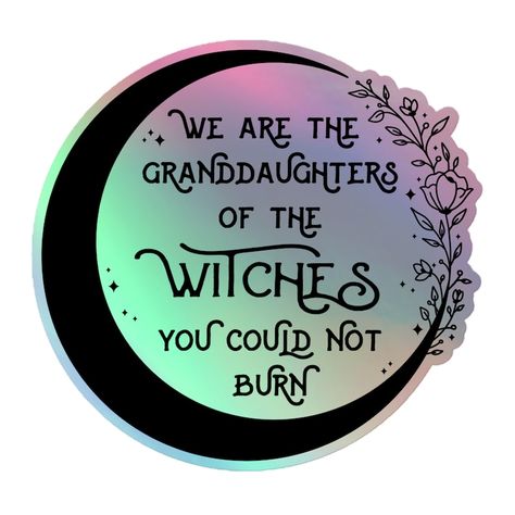 "We are the Granddaughters of the Witches you could not burn" Holographic stickers. #giftidea #holographic #holographicsticker #sticker #stickers #moonsticker #moon #witch #witches #granddaughterswitch #motivational #motivationalsticker #feminist #feministstickers #woman #women #stickerswomen #flowers #flowersstickers #moonstarsstickers #gift #computerstickers #phonesticker #holograficstickerscomputer #notebookstickers #funnystickers #halloweenstickers #gothic #goth #gothicistickers We Are The Granddaughters Of The Witches, Granddaughters Of The Witches, Holographic Stickers, Moon Witch, Motivational Sticker, The Witches, Notebook Stickers, Phone Stickers, Halloween Stickers