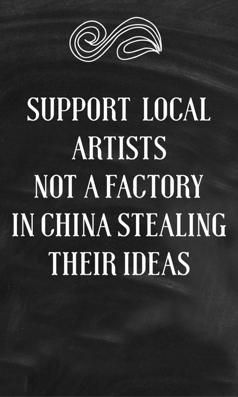 It’s time to support local art and artists instead of the Chinese market who continues to steal ideas and mass produce them. #quotes #artquotes #supportartists #support #art #artists #chinastealsideas #massproduced Support Quotes, Chinese Market, Support Art, Artist Quotes, Support Local Artists, Local Art, Support Artists, Support Local, Funny Art