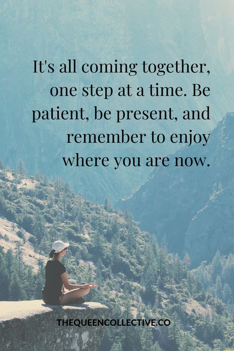 It's all coming together, one step at a time. Be patient, be present, and remember to enjoy where you are now. Trust that you are on the right path. It's all coming together, dear one. A Time Will Come In Your Life, Everything Will Come At The Right Time, Being On The Right Path Quotes, Enjoy The Present Quotes, Right Path Quotes, Take Things One Step At A Time, All Progress Takes Place Outside, One Step At A Time, One Step At A Time Quote