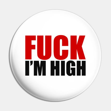 I'm High - Im High - Pin | TeePublic High Quotes, Being High, High Jokes, Pins And Buttons, Gallery Wallpaper, High Noon, Gay Memes, Green Room, Art Gallery Wallpaper