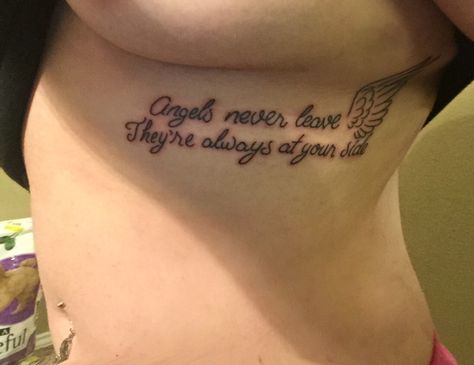 In honor of a loved one..it hurt!! "Angels never leave they're always at your side" Dead Person, Tattoo Quotes, Tatting, Tattoo Ideas, Tattoos, Quick Saves