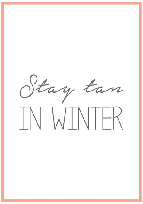 Stay Tan in winter Winter Tanning Quotes, Tan Tip Tuesday, Solarium Tanning, Airbrush Tanning Business, Tan Quotes, Spray Tan Marketing, Spray Tanning Quotes, Tan Salon, Sunbed Tanning