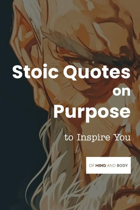 Stoic Quotes on Purpose to Inspire You | Of Mind And Body.com Stoic Motivation Quotes, Stoic Quotes Wisdom, Daily Stoic Quotes, Stoic Quotes Strength, Stoic Motivation, Quotes On Purpose, Enjoying Life Quotes, Philosophical Questions, Grateful Quotes