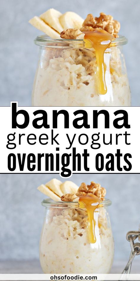 text reads Banana Greek Yogurt Overnight Oats Overnight Oatmeal With Yogurt, Overnight Yogurt Oats, The Best Overnight Oats Recipe, Oikos Yogurt Recipes, Banana Overnight Oats With Yogurt, Banana Over Night Oats, Banana Overnight Oats Healthy, Greek Yogurt Overnight Oats, Healthy Yogurt Bowls