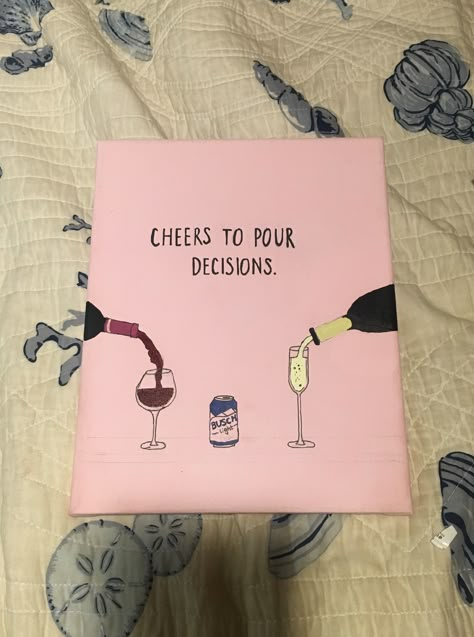 Cheers to pour decisions canvas. Big little crafts Fun Canvas Ideas, Canvas Painting Ideas Quotes, College Canvas Paintings, Sorority Canvas Ideas, Big Little Crafts, Sorority Baskets, College Canvas Art, Little Crafts, Big Little Canvas