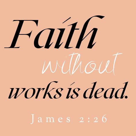 Faith Without Works Is Dead, Estranged Daughter, Dead Quote, Faith Without Works, Christian Activities, On The Right Path, True Faith, Christian Journaling, Passion For Life