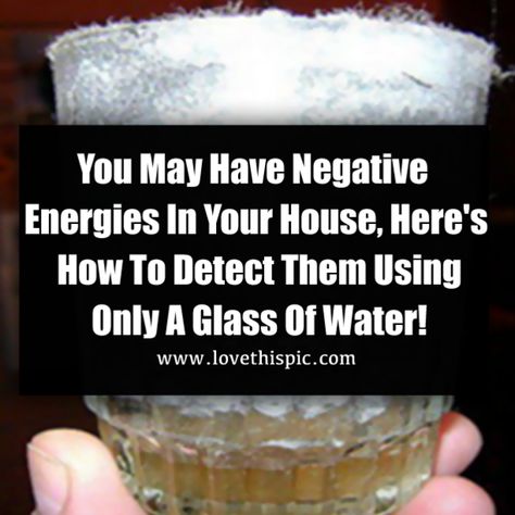 You May Have Negative Energies In Your House, Here's How To Detect Them Using Only A Glass Of Water! Negative Energy Cleanse, House Cleansing, Bad Energy, Energy Healing Spirituality, Removing Negative Energy, Glass Of Water, Energy Cleanse, The Emotions, Stubborn Belly Fat