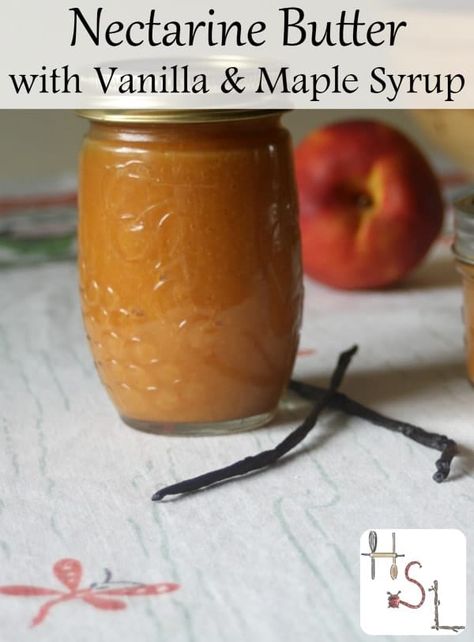 Nectarine Maple Vanilla Butter Canning Nectarines, Nectarine Tree, Nectarine Jam, Chipotle Adobo, Nectarine Recipes, Anise Hyssop, Fruit Butters, Banana Peppers, Canning Jam