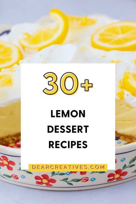 Lemon Dessert Recipes - 30 Citrusy Desserts Delight Your Taste Buds! Lemon desserts that are easy to make, bake, no-bake, pies, cakes, loaf cake, tiramisu, cookies, desserts in a jar…What dessert recipe with lemons will you try first? Use these lemon desserts for spring, Easter, celebrations, and holidays. See the list of lemon desserts at DearCreatives.com Dessert Recipes Lemon, Desserts For Spring, Desserts In A Jar, Lemon Desserts Cake, Tiramisu Cookies, Lemon Pie Recipe, Citrus Desserts, Desserts With Few Ingredients, Icebox Cake Recipes