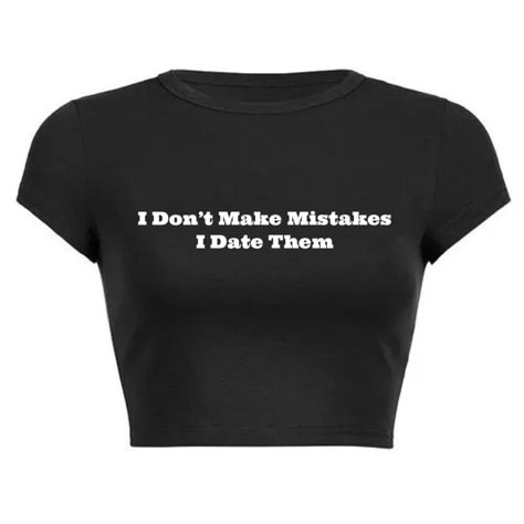 I Don't Make Mistakes I Date Them Crop Top! Message us for custom colors/quotes! Tshirt Quote Ideas, Baddie Tops, Funny Sayings For Shirts, Fitted Casual Crop Top With Funny Text, T Shirt Quotes, How To Crop A Shirt, Cute Crop Top With Funny Print, Black Crop Top, Custom Tshirt Ideas