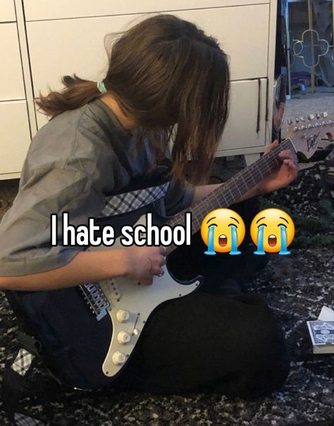 School Slander, School Sucks, I Hate School, Hate School, School Memes, Girl Blog, The Worst, Made By Me, Guitar