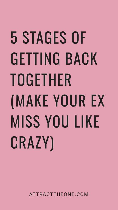 Text: "5 stages of getting back together (make your ex miss you like crazy) attracttheone.com" on a pink background. How To Get Your Ex Back Texts, How To Make Your Ex Regret Leaving You, Second Chance At Love, Moving On After A Breakup, Rebound Relationship, Understanding Women, Breakup Advice, Understanding Men, Easy Meditation