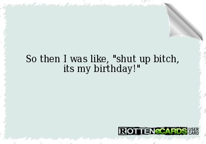 Shut Up It’s My Birthday, If Your Reading This It’s My Birthday, Its My Birthday Meme, I Don’t Want To Celebrate My Birthday, It’s Me Hi I’m The Birthday Girl It’s Me, It S My Birthday, Talk Quotes, Birthday Month, It's Your Birthday