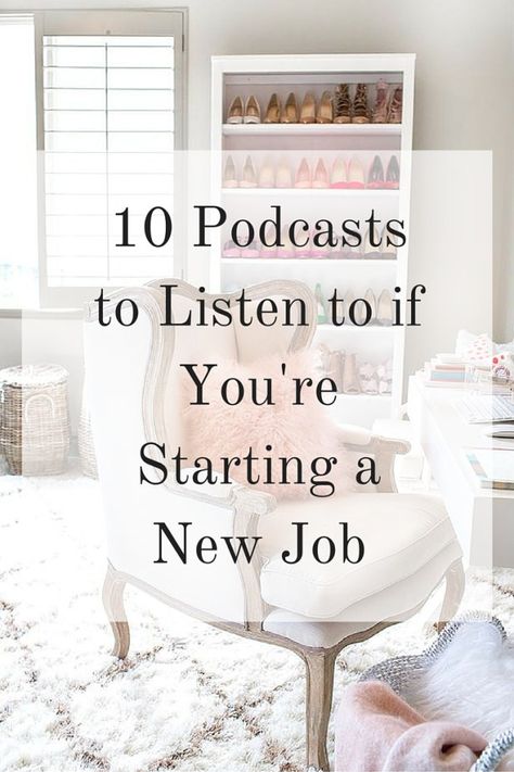 10 Podcasts to Listen to if You're Starting a New Job - Elana Lyn How To Start A New Job, How To Prepare To Start A New Job, How To Succeed At A New Job, Tips For Starting A New Job, Job Search Routine, Starting New Job, Fall Routine, Job Preparation, Job Success