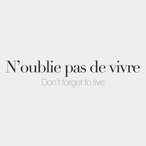 N'oublie pas de vivre • Don't forget to live • /n‿u.bli pa də vivʁ/ French Tattoo Quotes, Quotes For Tattoos, French Words Quotes, Citations Instagram, Tattoo Quotes About Life, French Tattoo, Latin Quotes, Latin Phrases, Language Quotes