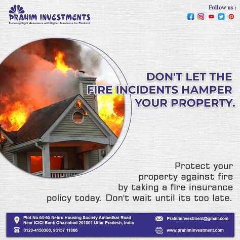 Don't Let the Fire Incidents hamper your Property. Protect your property against fire by taking fire insurance policy today. Don't wait until its too late. #PropertyProtection #HomeSecurity #hamper #fire #investment #prtection #policy #protect