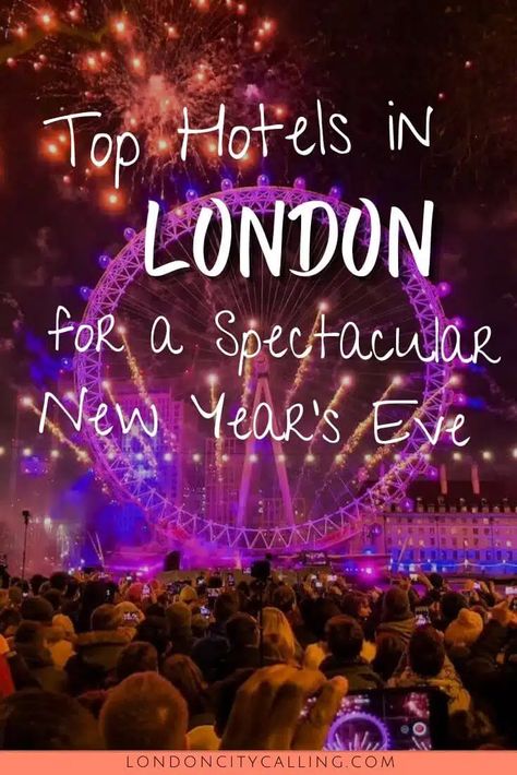 New Years Eve In London, New Year’s Eve London, New Years In London, London New Years Eve, Nye London, New Year London, Paris New Years Eve, London Fireworks, New Years With Kids