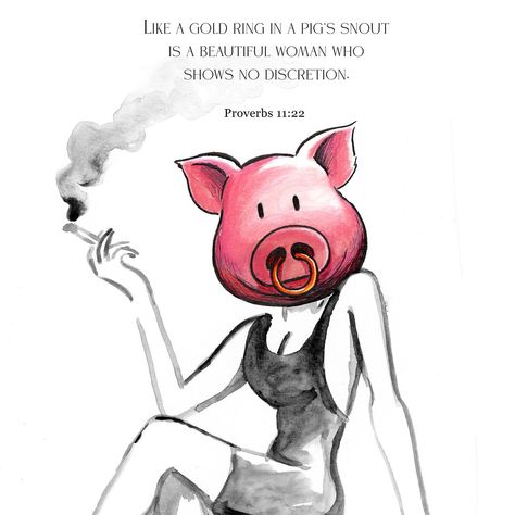 Proverbs 11:22 NKJV As a ring of gold in a swine's snout, So is a lovely woman who lacks discretion. Woah! #discretion #Bible #LovelyWoman #woman #GodlyWoman Proverbs 11:22, Proverbs 26 11, Yeshua Quotes, Bible Cartoon, Proverbs 26, Proverbs 11, Bible Pictures, Queen Quotes, Scripture Verses