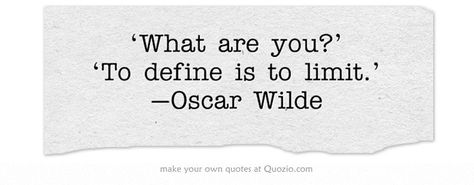 ‘What are you?’ ‘To define is to limit.’ —Oscar Wilde To Define Is To Limit, Help Orphans, Word Board, Own Quotes, Magic Words, Favorite Words, Intj, Oscar Wilde, Meaningful Words