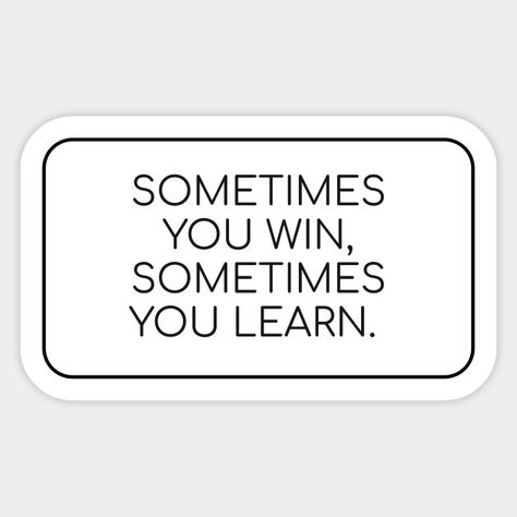 Sometimes You Win Sometimes You Learn, Motivated Stickers, Study Motivation Stickers, Motivation Quotes Stickers, Quotes Aesthetic Stickers, Horizontal Quote, Aesthetic Phrases, Phrases Aesthetic, Stickers Motivation