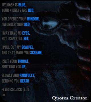 This is my E.J quote! Hope u like it :) Eyeless Jack X Yn, Short Creepy Quotes, Creepy Nursery Rhymes, Creepypasta Drawing, Creepy Poems, Creepypasta Quotes, Creepypasta Videos, Creepypastas Ticci Toby, Creepypasta Wallpaper