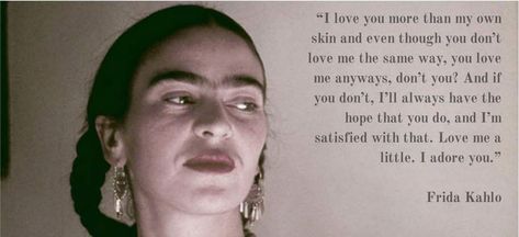 "I'd like to give you everything you never had. But not even then would you know how beautiful it is to love you." Immortal Quotes, Immortal Quote, Frida Quotes, Picture Clips, Frida Kahlo Quotes, Frida And Diego, You Dont Love Me, Quotes En Espanol, Diego Rivera