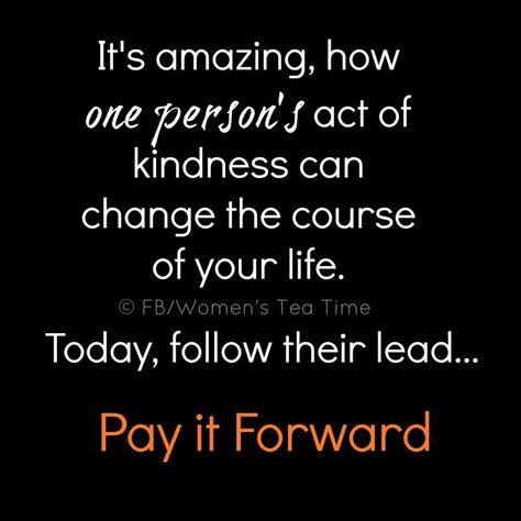 Random Acts of Kindness...Pay It Forward Paying It Forward Quotes, Forward Quotes, Act Of Kindness, Small Acts Of Kindness, We Are The World, All Quotes, Pay It Forward, Random Acts Of Kindness, Positive Thoughts