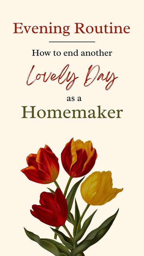 Evening Routine: How to End Another Lovely Day as a Homemaker - The Virtuous Home Homemaking Routine, Biblical Homemaking, Snacks Before Bed, Winter Checklist, Homemaker Schedule, Happy Homemaking, Mommy Quotes, I Would Rather, Evening Routine