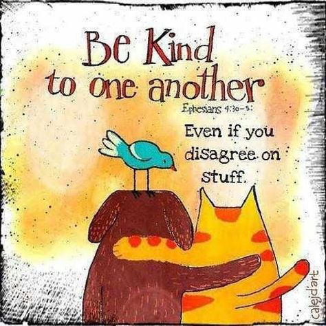 Be Kind To One Another. - Ephesians 4:32, "And be ye kind one to ... Be Kind To One Another, Ephesians 4, Kindness Matters, E Card, Random Acts Of Kindness, New People, Good Advice, Way Of Life, Be Kind