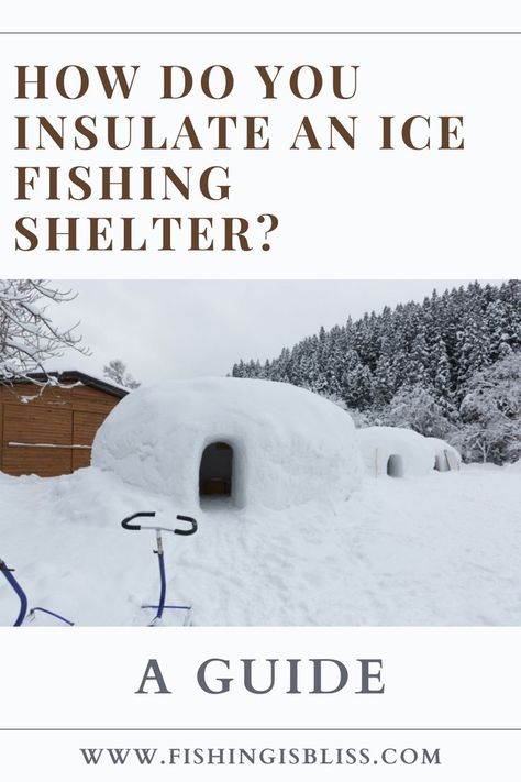 Don't know how do you insulate an ice fishing shelter? Here is everything you should know about insulating a portable ice fishing shelter. #FishingIsBliss #IceFishingShelter #InsulateIceFishingShelter #IceFishingTips Ice Fishing Shelter, Ice Fishing Tips, Ice Fishing, Fishing Tips, Insulation, Fishing, Fish