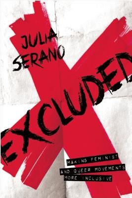 Excluded: Making Feminist and Queer Movements More Inclusive a book by Julia Serano Transgender Books, Feminist Writers, Gender And Sexuality, Feminist Books, Womens Equality, Feminist Movement, Gender Studies, Teaching Materials, Sociology