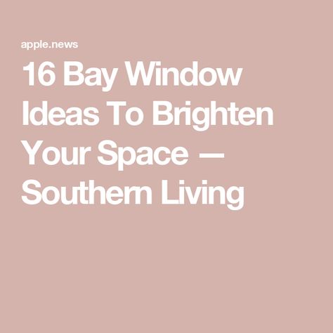 16 Bay Window Ideas To Brighten Your Space — Southern Living Bay Window Ideas, Window Ideas, Remodeling Ideas, Architectural Features, Southern Living, Bay Window, Home Repair, Light Up, Repair