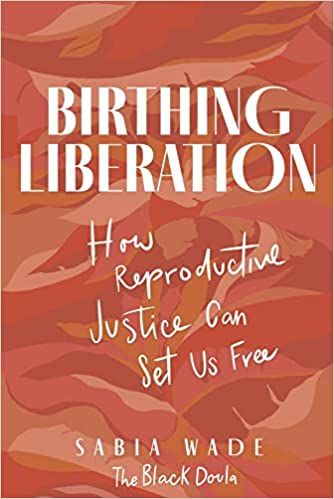 Birthing Liberation: How Reproductive Justice Can Set Us Free: Wade, Sabia: 9781641607964: Amazon.com: Books Reproductive Justice, Doula Training, Essence Magazine, Personal Responsibility, Planned Parenthood, Reproductive Health, Healthy Babies, Learning Environments, Community Group