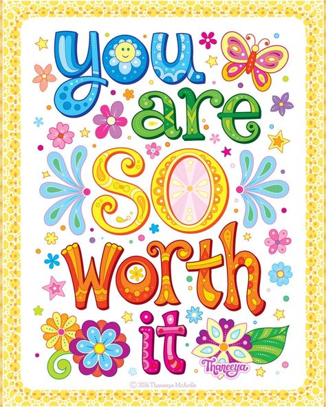 Worth It Tattoo, It Tattoo Ideas, Whimsical Art Illustrations, Positivity Art, It Tattoo, Thaneeya Mcardle, Inspiring Sayings, Bright Quotes, Hippie Quotes