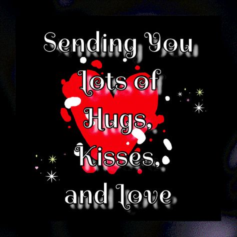 Sending You Lots Of Hugs, Kisses, and Love Love You Kisses Gifs, Sending You Hugs And Kisses Meme, Kisses And Hugs For Him, Kisses And Hugs Pictures Relationships, Love And Kisses Images, Love You Lots Quotes, Love Hugs And Kisses Quotes, Thinking Of You Sending Love And Hugs, Good Morning Hugs And Kisses Gif