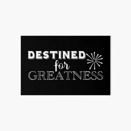 Destined for Greatness • Millions of unique designs by independent artists. Find your thing. Destined For Greatness, Art Board, Art Boards, Vision Board, Independent Artist, Motivational Quotes, Unique Designs, Finding Yourself, For Sale