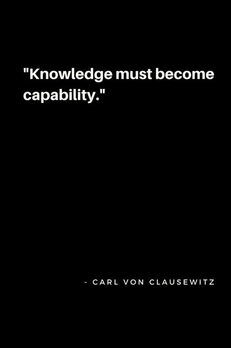 Carl Von Clausewitz Quotations "Knowledge must become capability." #CarlVonClausewitz #CarlVonClausewitzquotes #CarlVonClausewitznovels #CarlVonClausewitzworksandquotations #topquotationsCarlVonClausewitz #CarlVonClausewitzquotes # Geoquotes #wordsofwisdom #wordsispower Carl Von Clausewitz, Golden Quotes, Arthur Conan Doyle, Jane Austen, Friends Quotes, Quotes