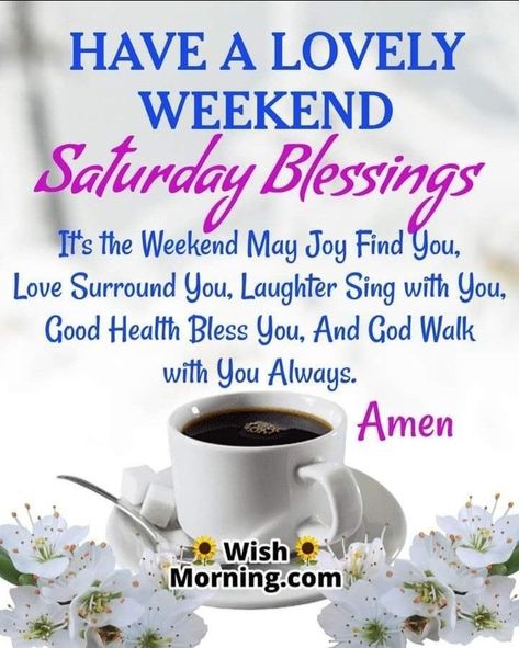 Good Morning Saturday Wishes, Happy Saturday Quotes, Saturday Morning Quotes, Happy Saturday Images, Saturday Blessings, Good Morning Massage, Good Morning Happy Saturday, Saturday Quotes, Good Morning Saturday