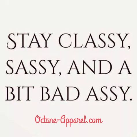 I always do...well, classy may be a stretch.. Loose Weight In A Week, Sassy Quotes, Stay Classy, Badass Quotes, Instagram Quotes, The Words, Woman Quotes, Great Quotes, Words Quotes