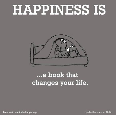 Happiness is a book that changes your life.  ... What makes YOU happy? Let us know at www.LastLemon.com and we'll illustrate it. Reading Quotes, I Love Reading, I Love Books, Happy Thoughts, Happiness Is, Book Of Life, Love Reading, Love Book, Book Nerd