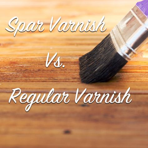 spar varnish vs regular varnish